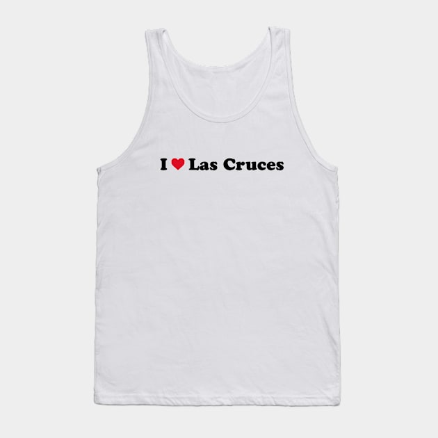 I Love Las Cruces Tank Top by Novel_Designs